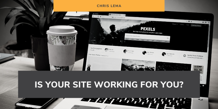 Is Your Site Working For You
