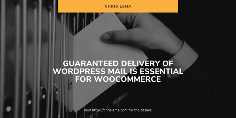Guaranteed Delivery of WordPress Mail is essential for WooCommerce