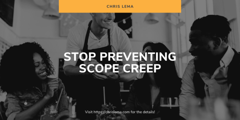 Stop Preventing Scope Creep