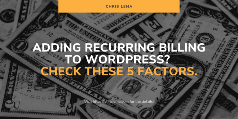 Adding recurring billing to WordPress Check these 5 factors.