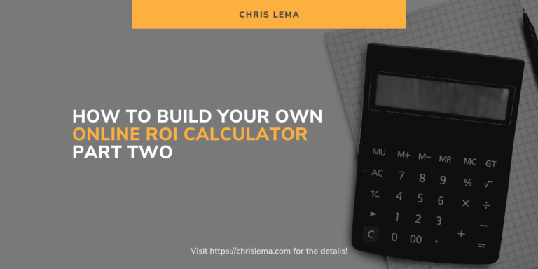 How to Build Your Own Online ROI Calculator - Part Two