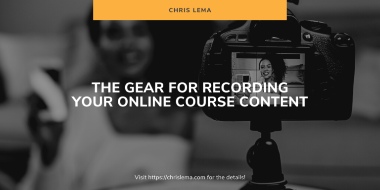 The Gear for Recording Your Online Course Content