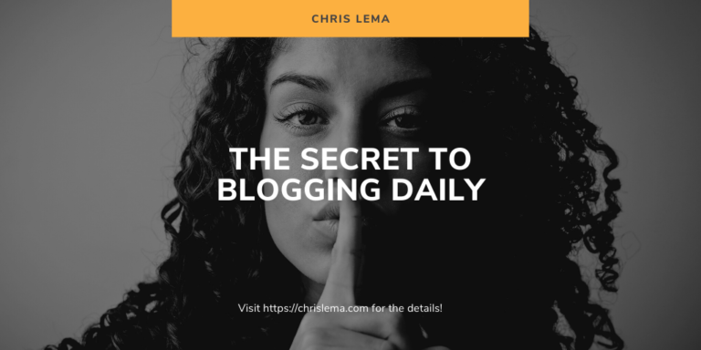 The Secret to Blogging Daily