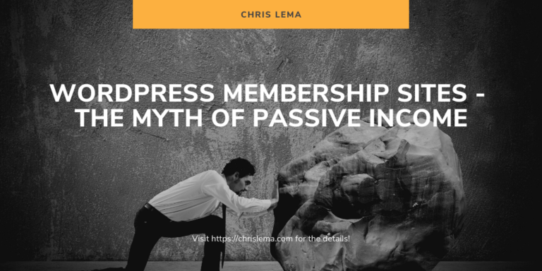 WordPress membership sites - the myth of passive income
