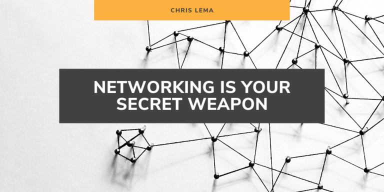 Networking is Your Secret Weapon