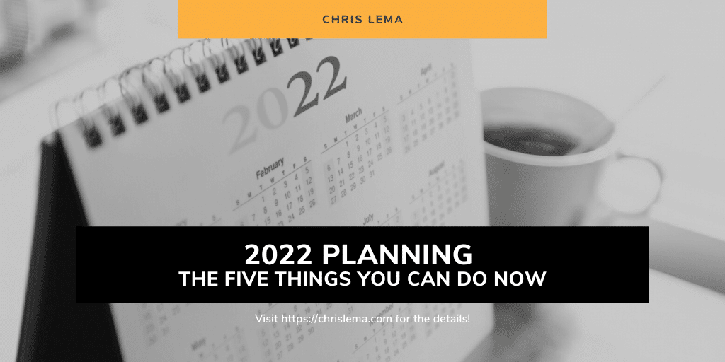 2022 Planning - The Five Things You Can Do Now