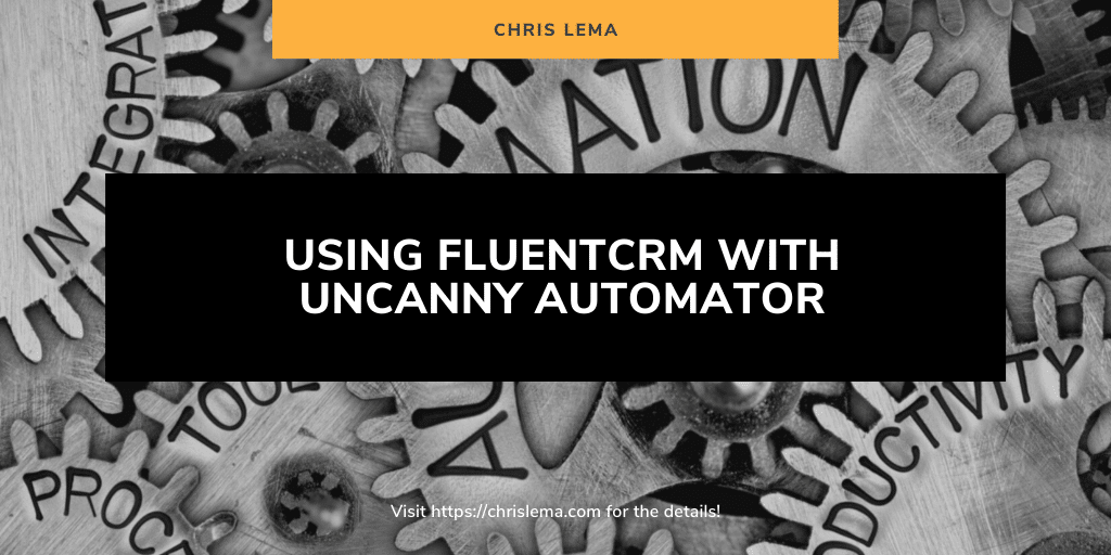 Using FluentCRM with Uncanny Automator