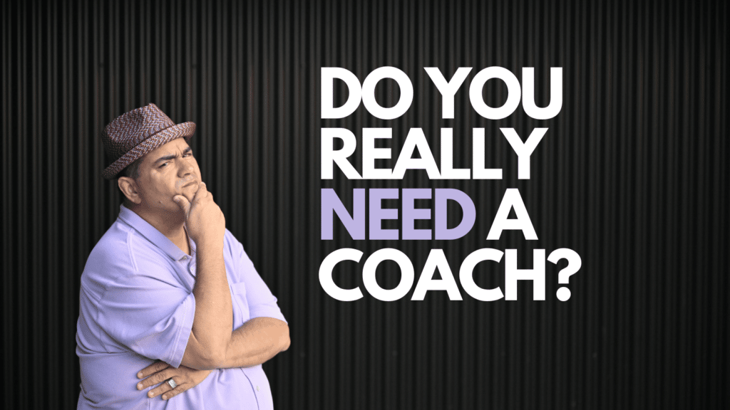Do you really need a coach?